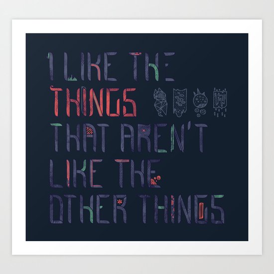 The Things I Like Art Print