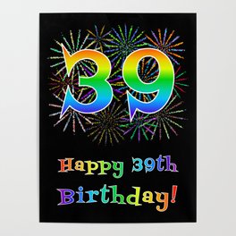 [ Thumbnail: 39th Birthday - Fun Rainbow Spectrum Gradient Pattern Text, Bursting Fireworks Inspired Background Poster ]