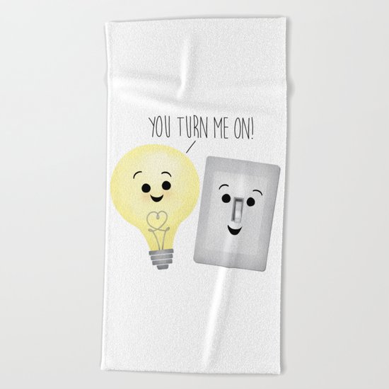 You Turn Me On! Beach Towel