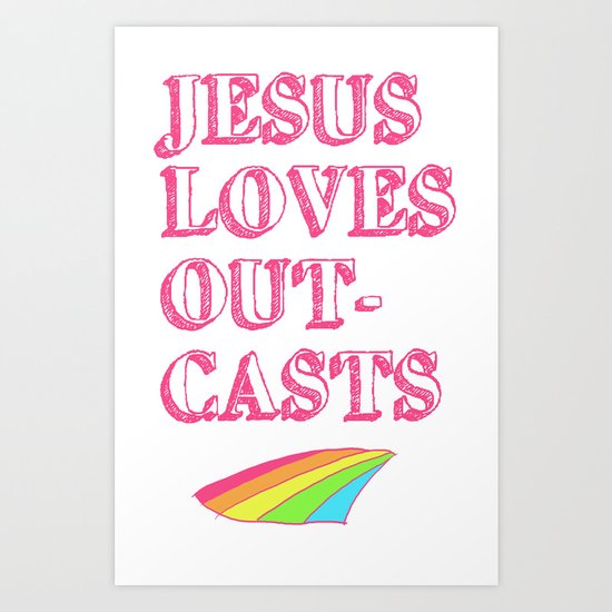 Jesus Loves Outcasts Art Print