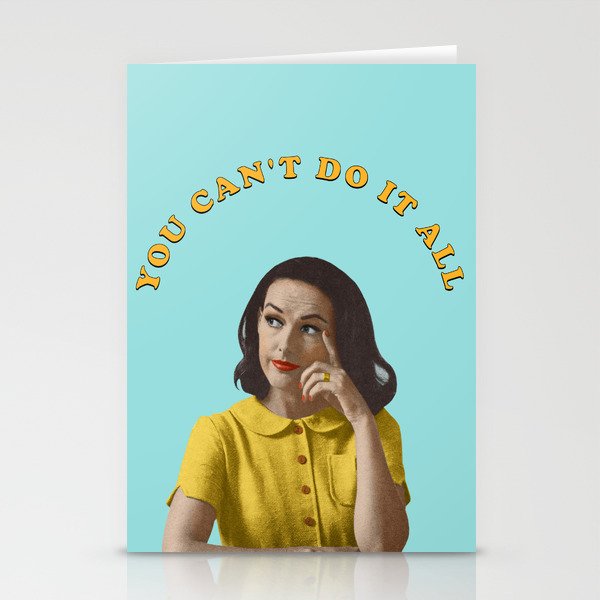 You Can't Do It All Stationery Cards