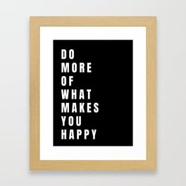 Do more of what makes you happy (invert)  Framed Art Print
