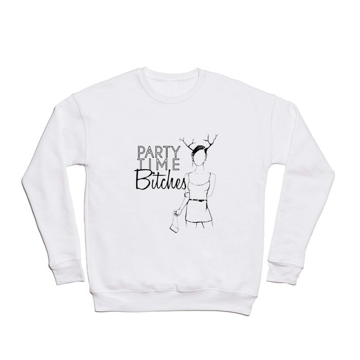 Party Time Bitches Crewneck Sweatshirt