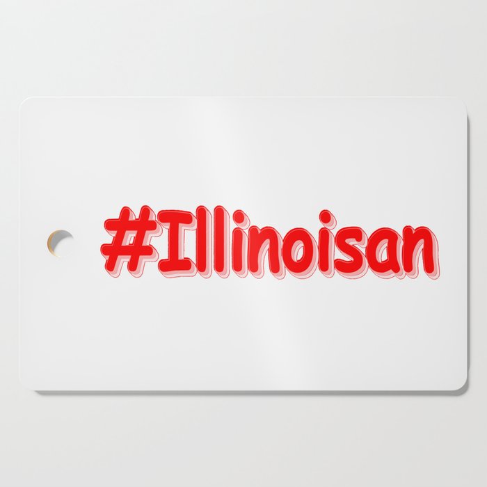 "#Illinoisan " Cute Design. Buy Now Cutting Board