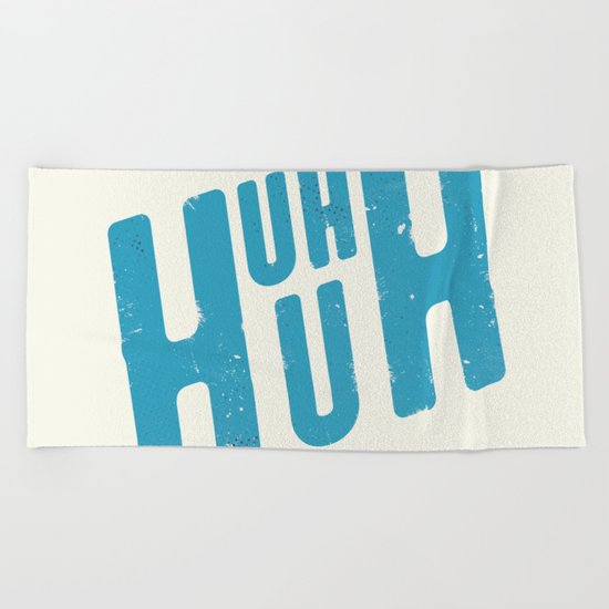 Uh Huh Beach Towel