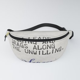 Fate leads the willing and drags along the unwilling.  Seneca Fanny Pack