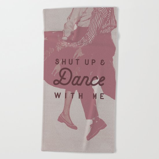 Shut Up & Dance with Me Beach Towel