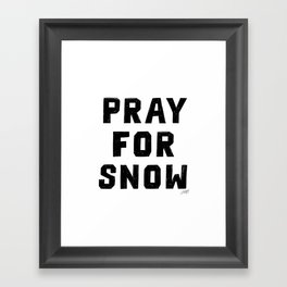 Pray For Snow Framed Art Print