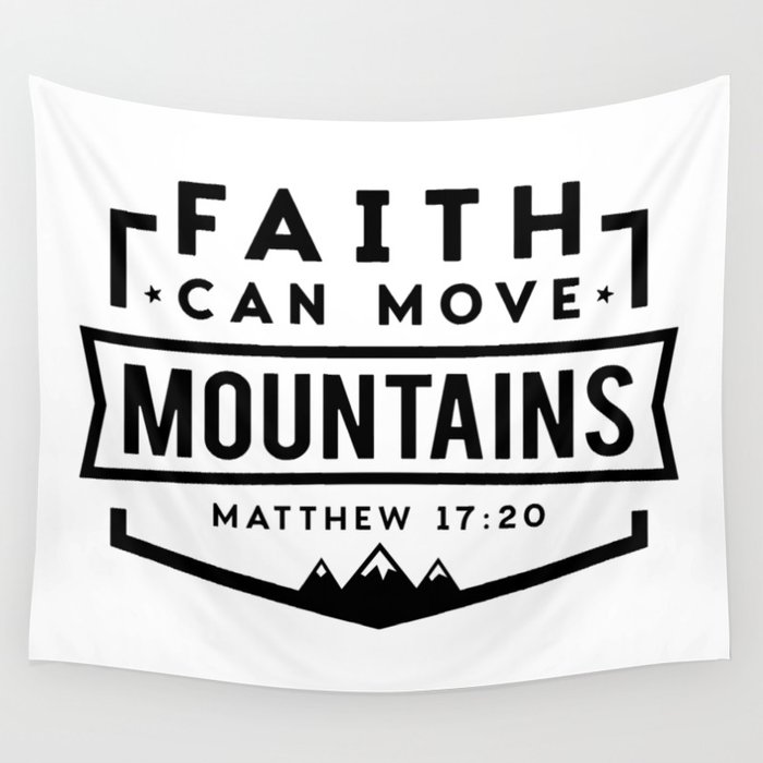 Faith can move Mountains Wall Tapestry