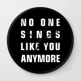 No One Sings Like You Anymore Wall Clock