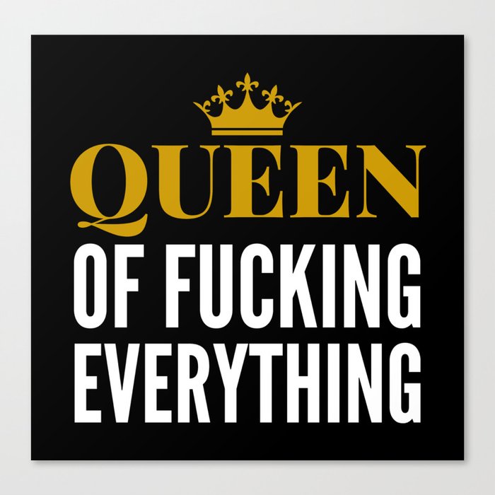 QUEEN OF FUCKING EVERYTHING (BLACK) Canvas Print