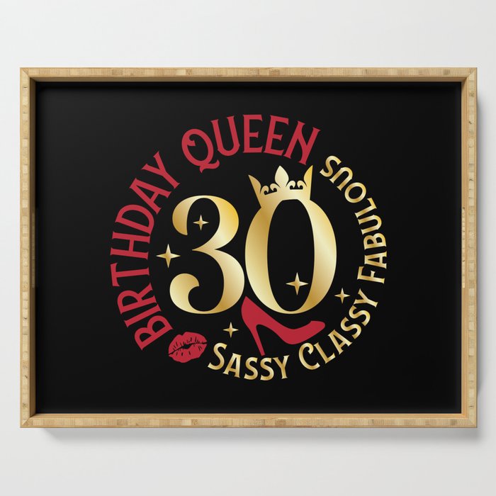 30 Birthday Queen Sassy Classy Fabulous Serving Tray