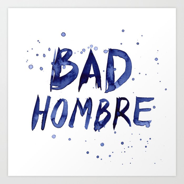 Bad Hombre Typography Watercolor Text Art Art Print
