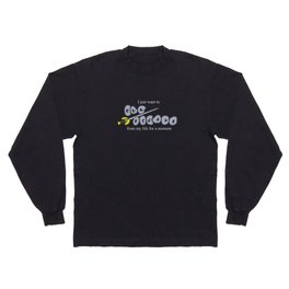 I just want to Run Escape from my life for a moment Long Sleeve T Shirt
