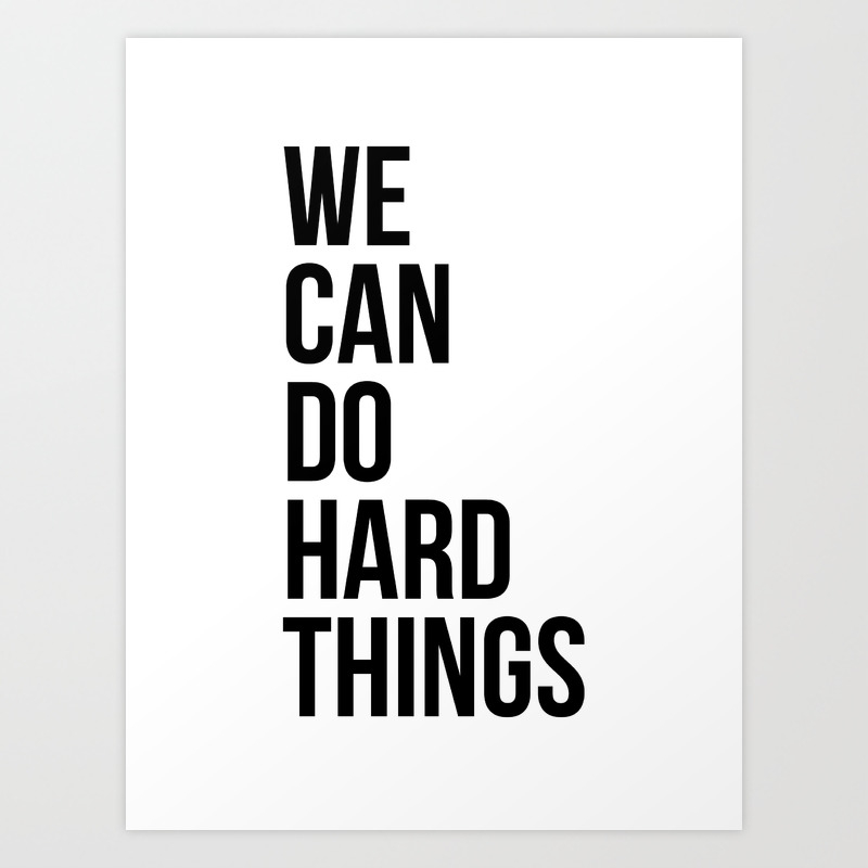 We Can Do Hard Things Art Print By Typologiepaperco Society6