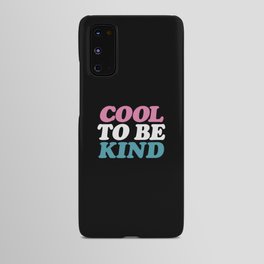 Cool to Be Kind Android Case