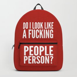 DO I LOOK LIKE A FUCKING PEOPLE PERSON? (Crimson) Backpack | Graphicdesign, Vector, Typography 