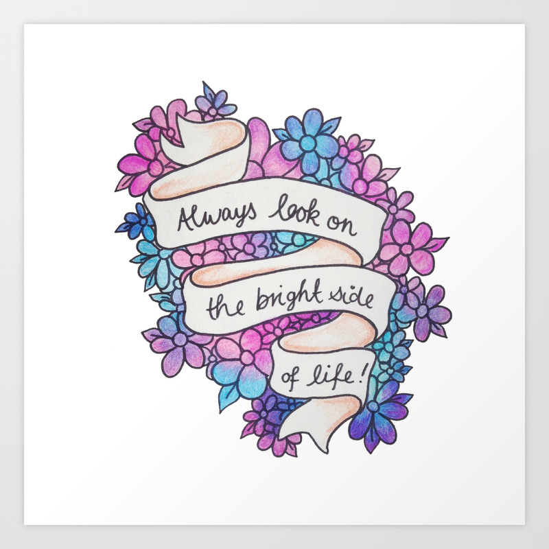 Always Look On The Bright Side Of Life Art Print By Kittymacdraws Society6