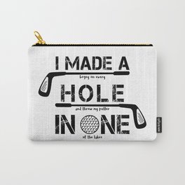 I Made A Hole In One Funny Golf Golfer Golfing Club Gift Carry-All Pouch