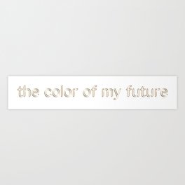 the color of my future Art Print