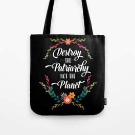 Destroy The Patriarchy Not The Planet Environmentalist Gift Tote Bag