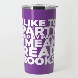 I Like to Party Read Books (Purple) Travel Mug