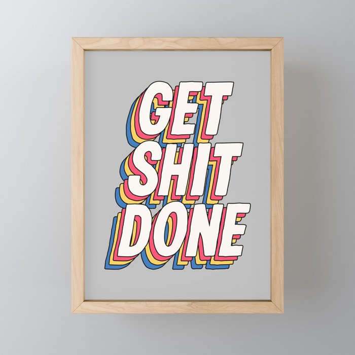 Get Shit Done Framed Mini Art Print