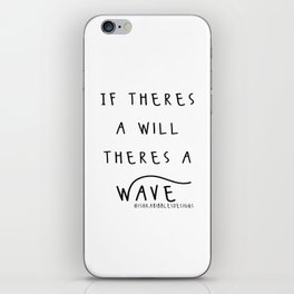 Inspirational Quotes If There's a Will There's a Wave  iPhone Skin