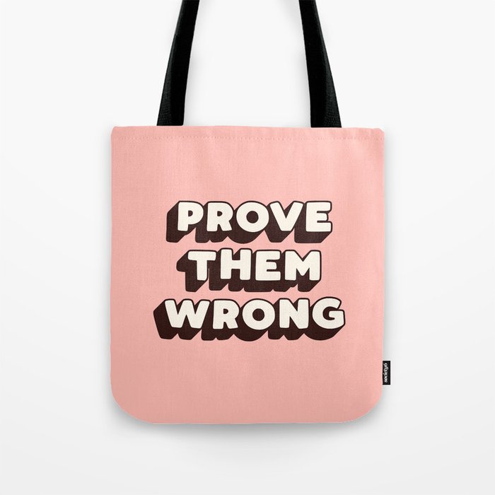 Prove Them Wrong Tote Bag