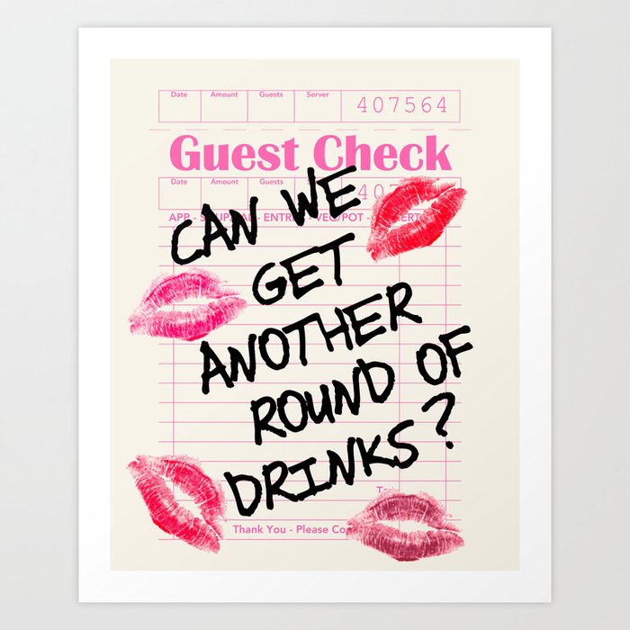 Guest Check Kisses ... Another Round? Art Print