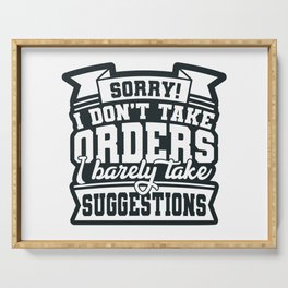 I Don't Take Orders Barely Take Suggestions Serving Tray