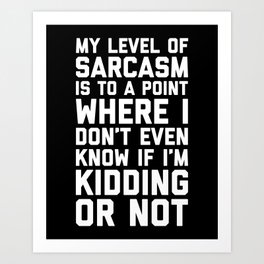 Sarcastic Quotes Art Prints For Any Decor Style Society6