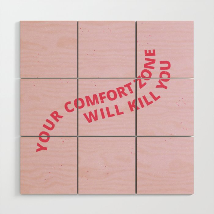 your comfort zone will kill you Wood Wall Art