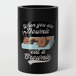 When you are downie eat a brownie Chocolatecake Can Cooler