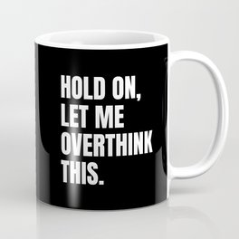 Funny Sayings Coffee Mugs To Match Your Personal Style Society6