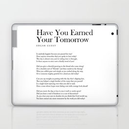 Have You Earned Your Tomorrow - Edgar Guest Poem - Literature - Typography 2 Laptop Skin