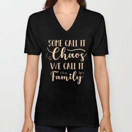 Some Call It Chaos We Call It Family V Neck T Shirt