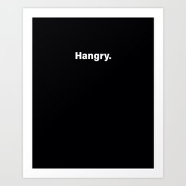 Hangry Art Print