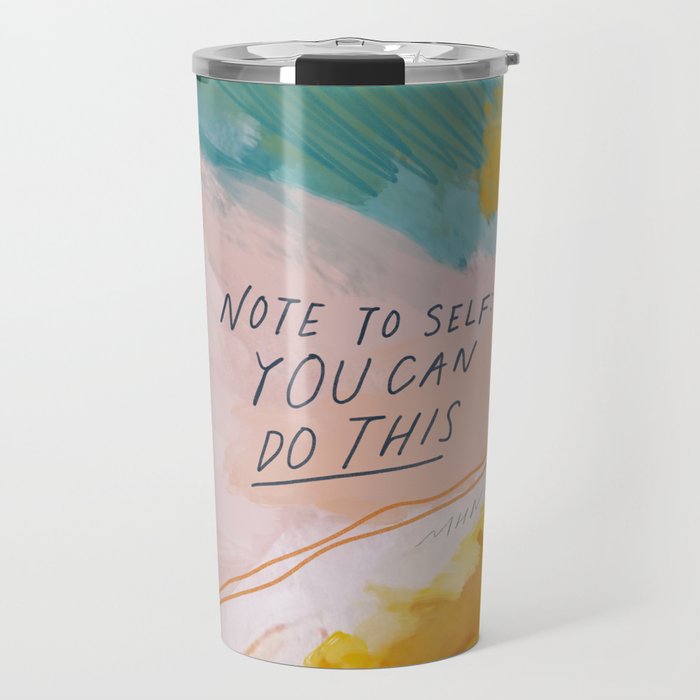 Note To Self: You Can Do This Travel Mug