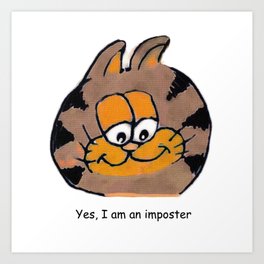 Yes, I am an imposter Art Print