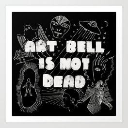 Art Bell Is Not Dead Art Print