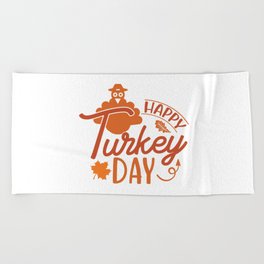 Happy Turkey Day Funny Thanksgiving Quote Beach Towel