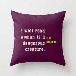 A well read woman is a dangerous creature Throw Pillow