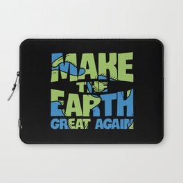 Make The Earth Great Again Laptop Sleeve