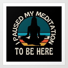 I Paused My Meditation To Be Here  Funny Art Print | Meditation, Good Vibes, Funny Yoga, Sacred Geometry, Meditate, Meditating, Flower Of Life, Funny Meditation, Yoga, New Age 