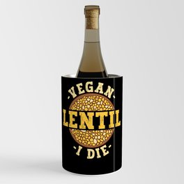 Vegan Lentil I Die - Veganism Veggie Vegan Wine Chiller