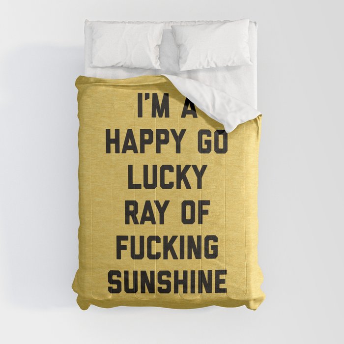 Happy Go Lucky Ray Of Sunshine Funny Rude Quote Comforter