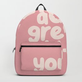 You’re Doing Great Bitch Backpack