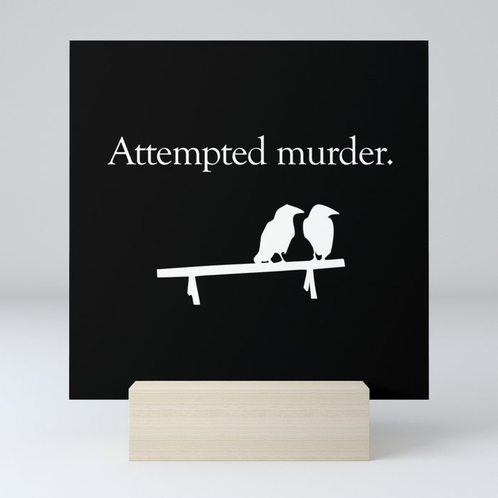 Attempted Murder (white design) Mini Art Print