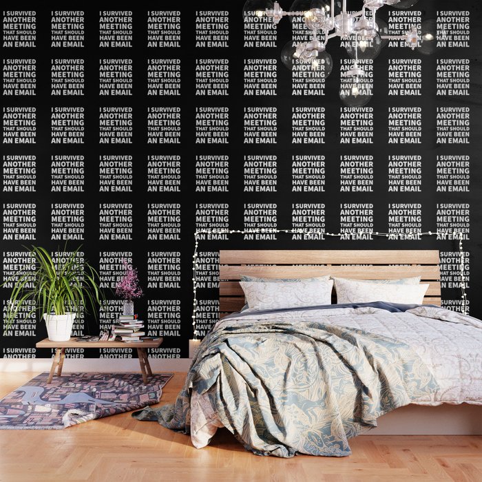 I Survived Another Meeting That Should Have Been An Email Black Wallpaper By Creativeangel Society6